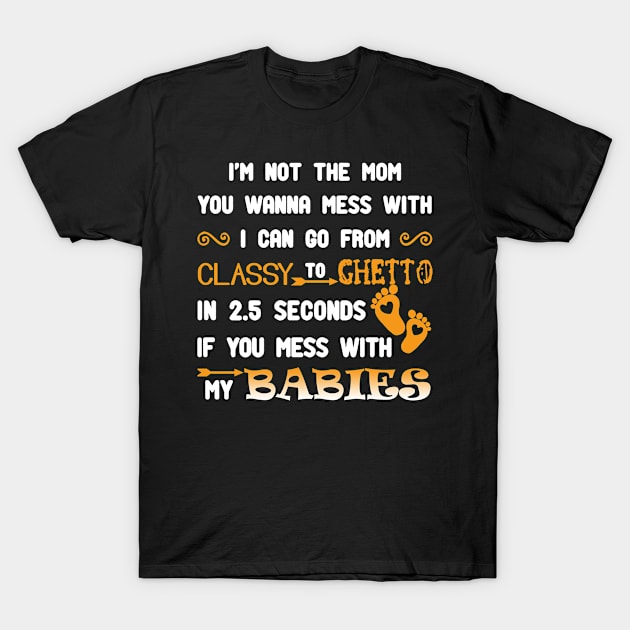 I'm Not The Mom You Wanna Mess With T-Shirt by Guide